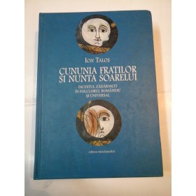 CUNUNIA FRATILOR SI NUNTA SOARELUI - Ion Talos